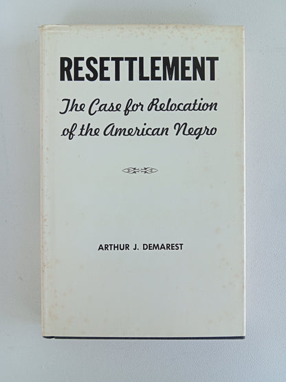 Resettlement: Relocation of the American Negro by Arthur Demarset HB