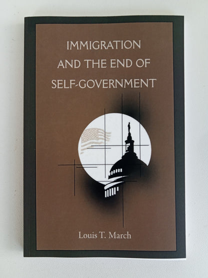 Immigration and the End of Self-Government by Louis March PB