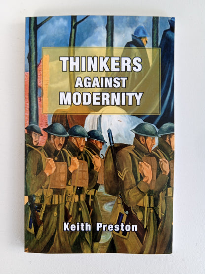Thinkers Against Modernity by Keith Preston PB