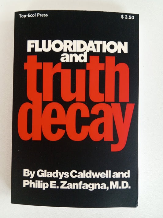 Fluoridation and Truth Decay by Gladys Caldwell PB