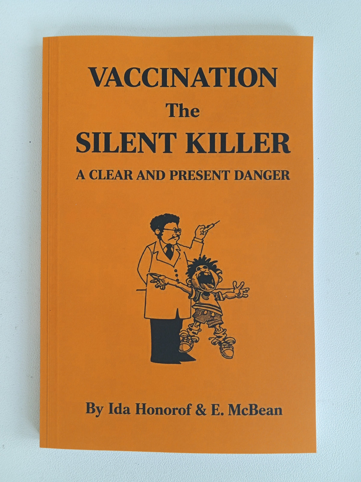 Vaccination the Silent Killer: A Clear and Present Danger by Eleanor McBean PB