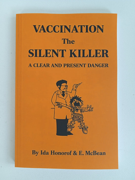 Vaccination the Silent Killer: A Clear and Present Danger by Eleanor McBean PB
