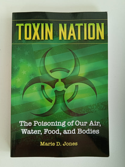 Toxin Nation: Poisoning of Our Air, Water, Food, and Bodies by Marie Jones PB