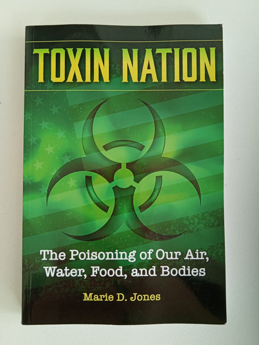 Toxin Nation: Poisoning of Our Air, Water, Food, and Bodies by Marie Jones PB