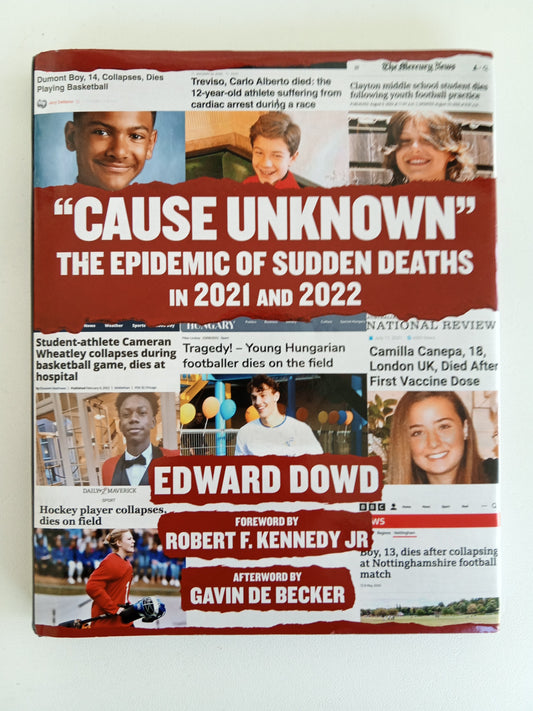 Cause Unknown: The Epidemic of Sudden Deaths in 2021 and 2022 by Edward Dowd HB