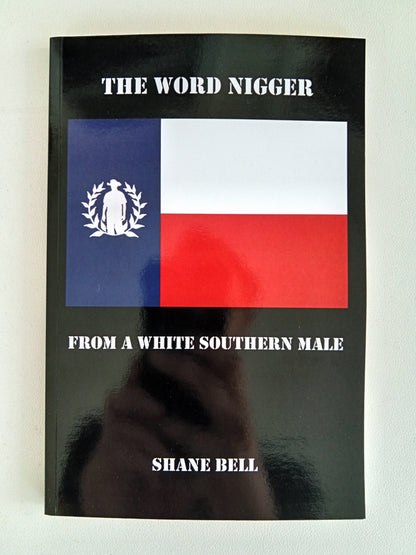 Word Nigger: From a White Southern Male by Shane Bell PB