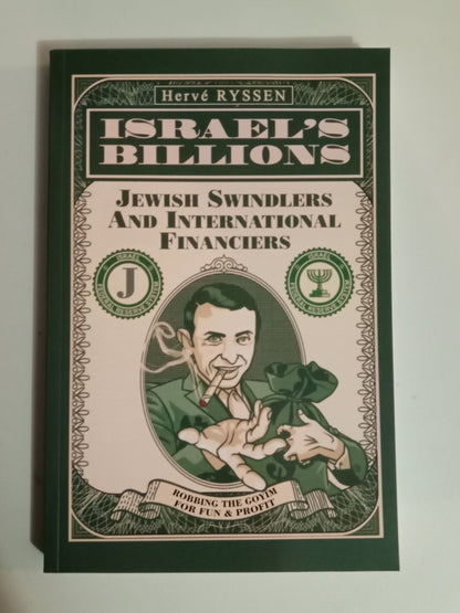 Israel's Billions: Jew Swindlers and International Financiers by Herve Ryssen PB