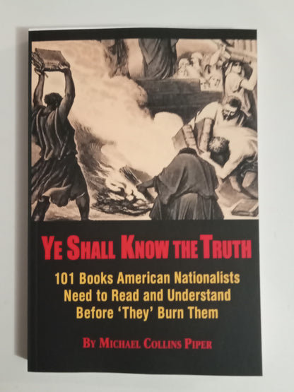 Ye Shall Know the Truth: Books American Nationalists Need by Michael Piper PB
