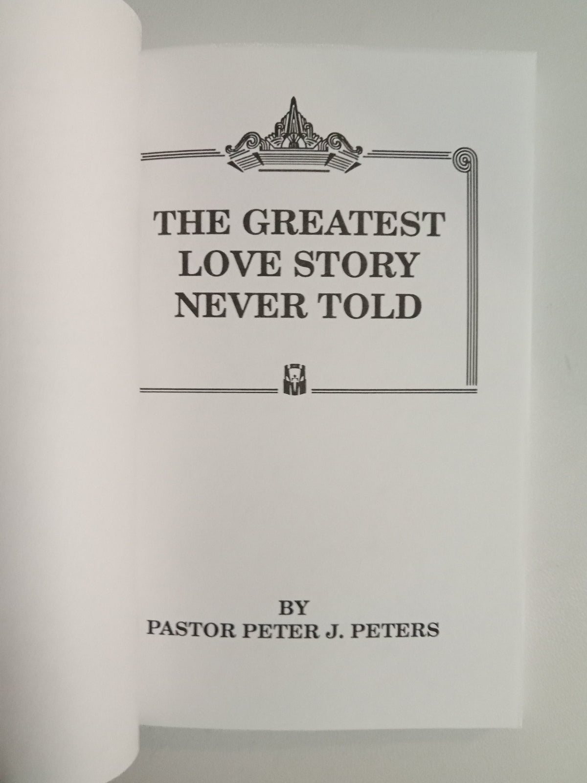 Greatest Love Story Never Told by Pete Peters PB