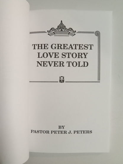 Greatest Love Story Never Told by Pete Peters PB