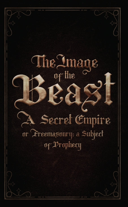 Image of the Beast: A Secret Empire and Freemasonry a Subject of Prophecy by Richard Horton