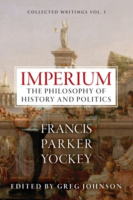 Imperium: The Philosophy of History and Politics by Francis Yockey