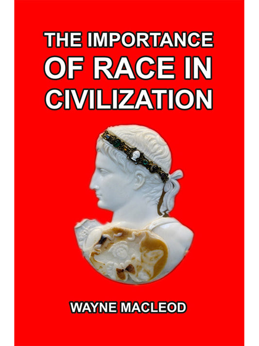 Importance of Race in Civilization by Wayne MacLeod
