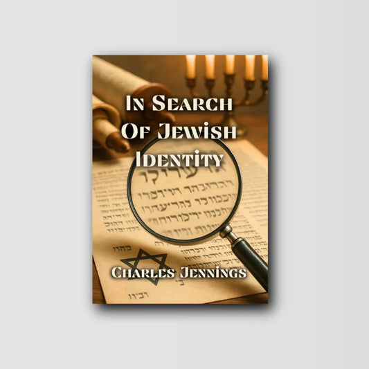 In Search of Jewish Identity: An Examination of the Origin and Identity of the Jewish People by Charles Jennings