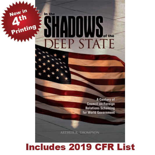In the Shadows of the Deep State: A Century of Council on Foreign Relations Scheming for World Government by Arthur Thompson