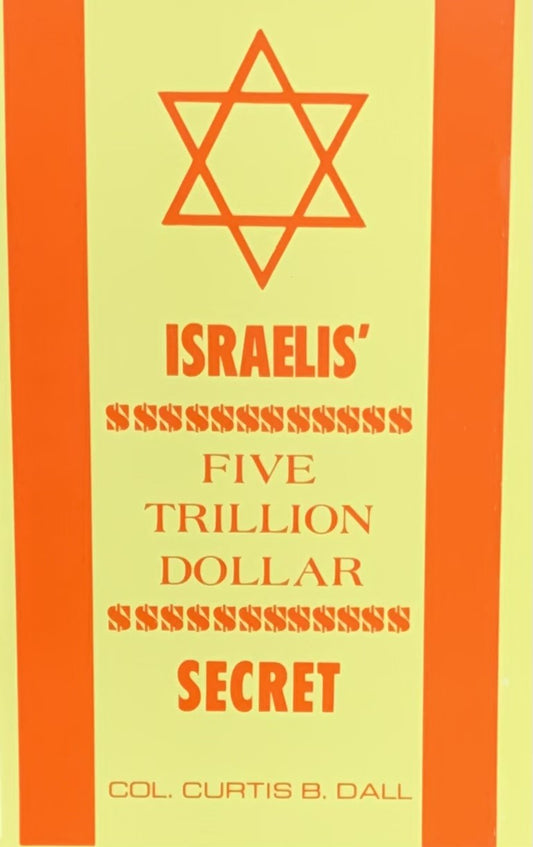 Israelis' $5,000,000,000,000 Secret by Curtis Dall