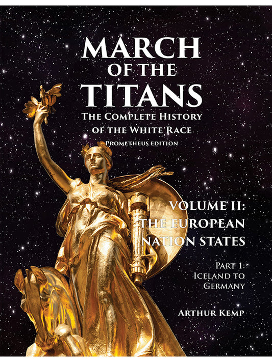 March of the Titans, The Complete History of the White Race, Volume 2, Part 1: The European Nation States by Arthur Kemp