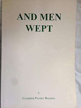 Men Wept by Catherine Baldwin