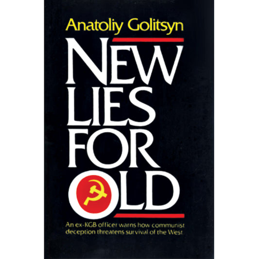 New Lies for Old: The Communist Strategy of Deception and Disinformation by Anatoliy Golitsyn