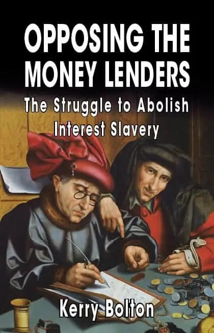 Opposing the Money Lenders: The Struggle to Abolish Interest Slavery by Kerry Bolton