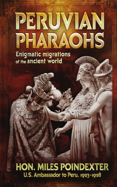 Peruvian Pharoahs: Enigmatic Migrations of the Ancient World by Miles Poindexter