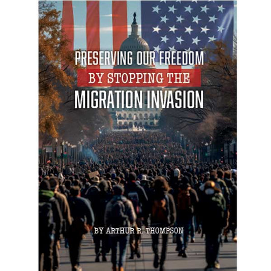Preserving Our Freedom by Stopping the Migration Invasion by Arthur Thompson