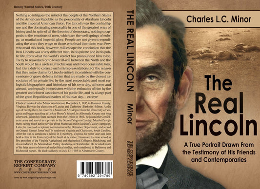 Real Lincoln: A True Portrait Dawn from the Testimony of His Friends and Contemporaries by Charles Minor