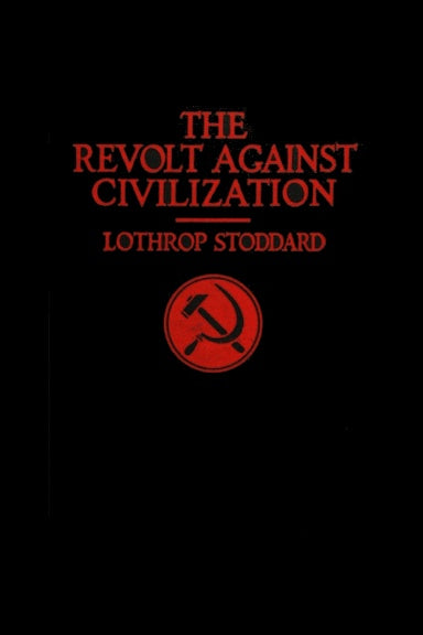 Revolt Against Civilization: The Menace of the Underman by Lothrop Stoddard