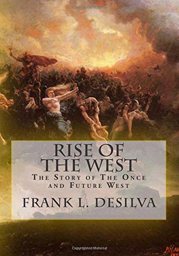 Rise of the West: The Story of the Once and Future West by Frank DeSilva