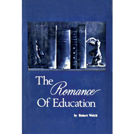 Romance of Education by Robert Welch