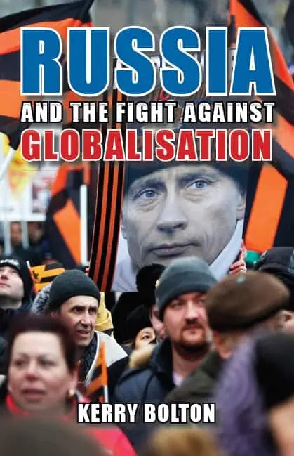 Russia and the Fight Against Globalisation by Kerry Bolton