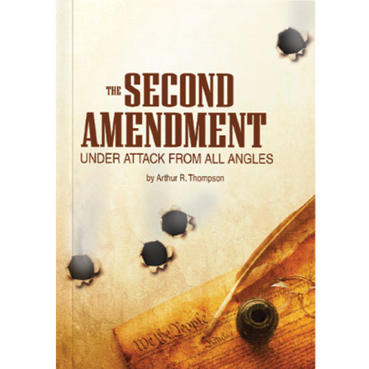 Second Amendment: Under Attack from All Angles by Arthur Thompson