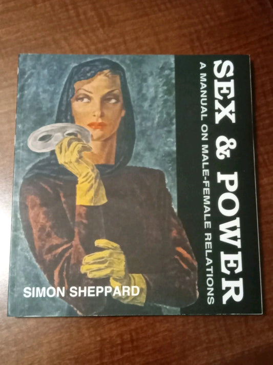Sex and Power: A Manual on Male-Female Relations by Simon Sheppard