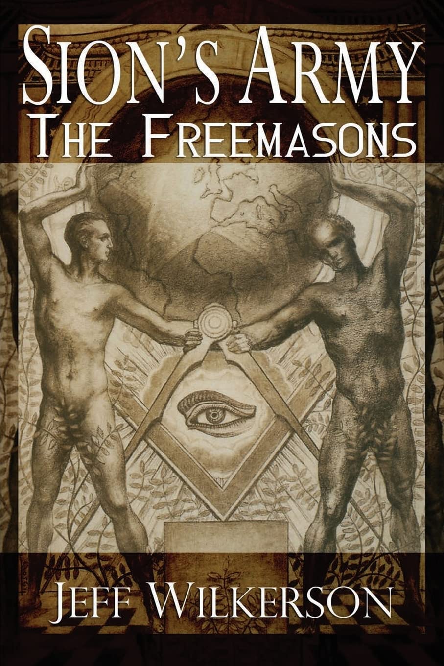 Sion's Army: The Freemasons by Jeff Wilkerson