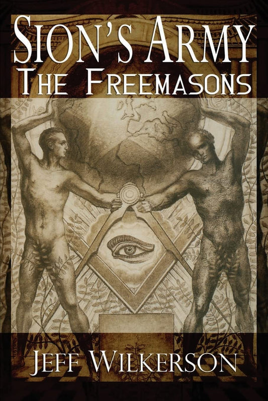 Sion's Army: The Freemasons by Jeff Wilkerson