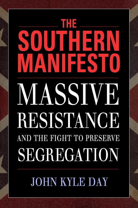 'Southern Manifesto: Massive Resistance and the Fight to Preserve Segregation by John Day PB