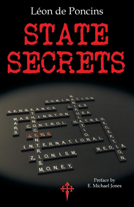State Secrets: A Documentation of the Secret Revolutionary Mainspring Governing Anglo-American Politics by Leon de Poncins