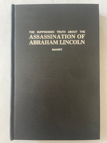 Suppressed Truth About the Assassination of Abraham Lincoln by Burke McCarty