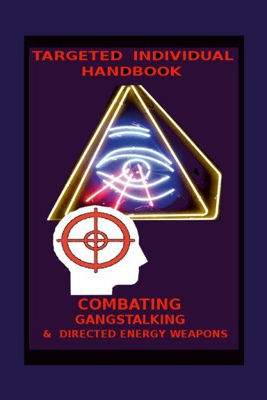 Targeted Individual Handbook: Combating Gangstalking and Directed Energy Weapons by Loki Hulgaard