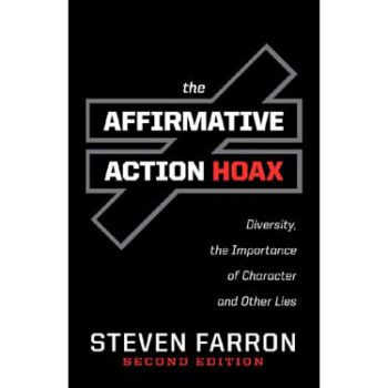 Affirmative Action Hoax: Diversity, the Importance of Character, and Other Lies by Steven Farron