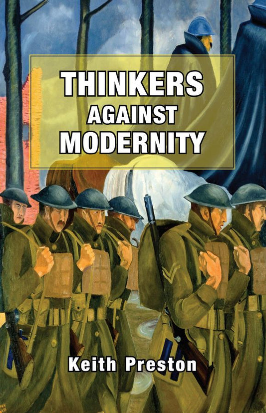 Thinkers Against Modernity by Keith Preston PB