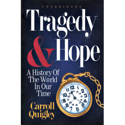 Tragedy and Hope: A History of the World in Our Time by Carroll Quigley