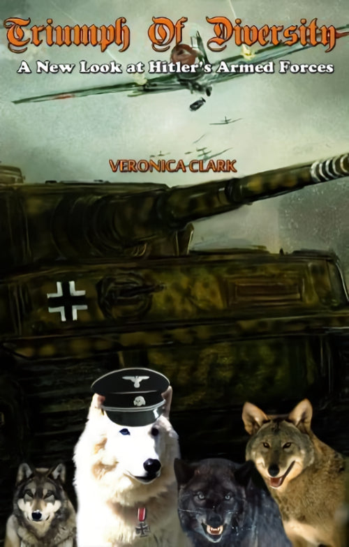 Triumph of Diversity: A New Look at Hitler's Armed Forces by Veronica Kozniar-Clark