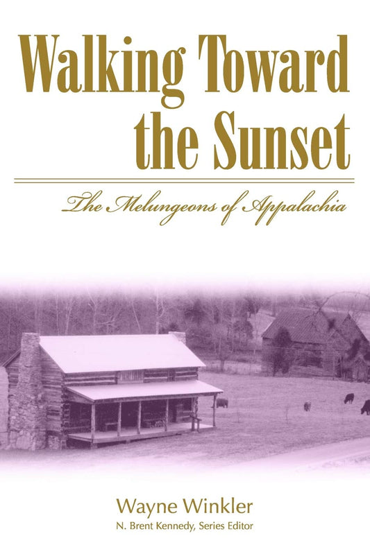 Walking Toward the Sunset: The Melungeons of Appalachia by Wayne Winkler PB