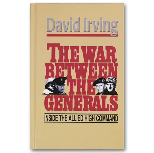 War Between the Generals: Inside the Allied High Command by David Irving