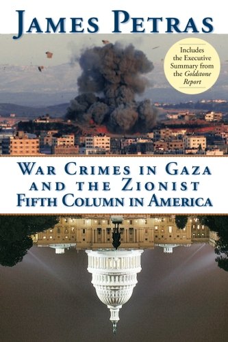 War Crimes in Gaza and the Zionist Fifth Column in America by James Petras