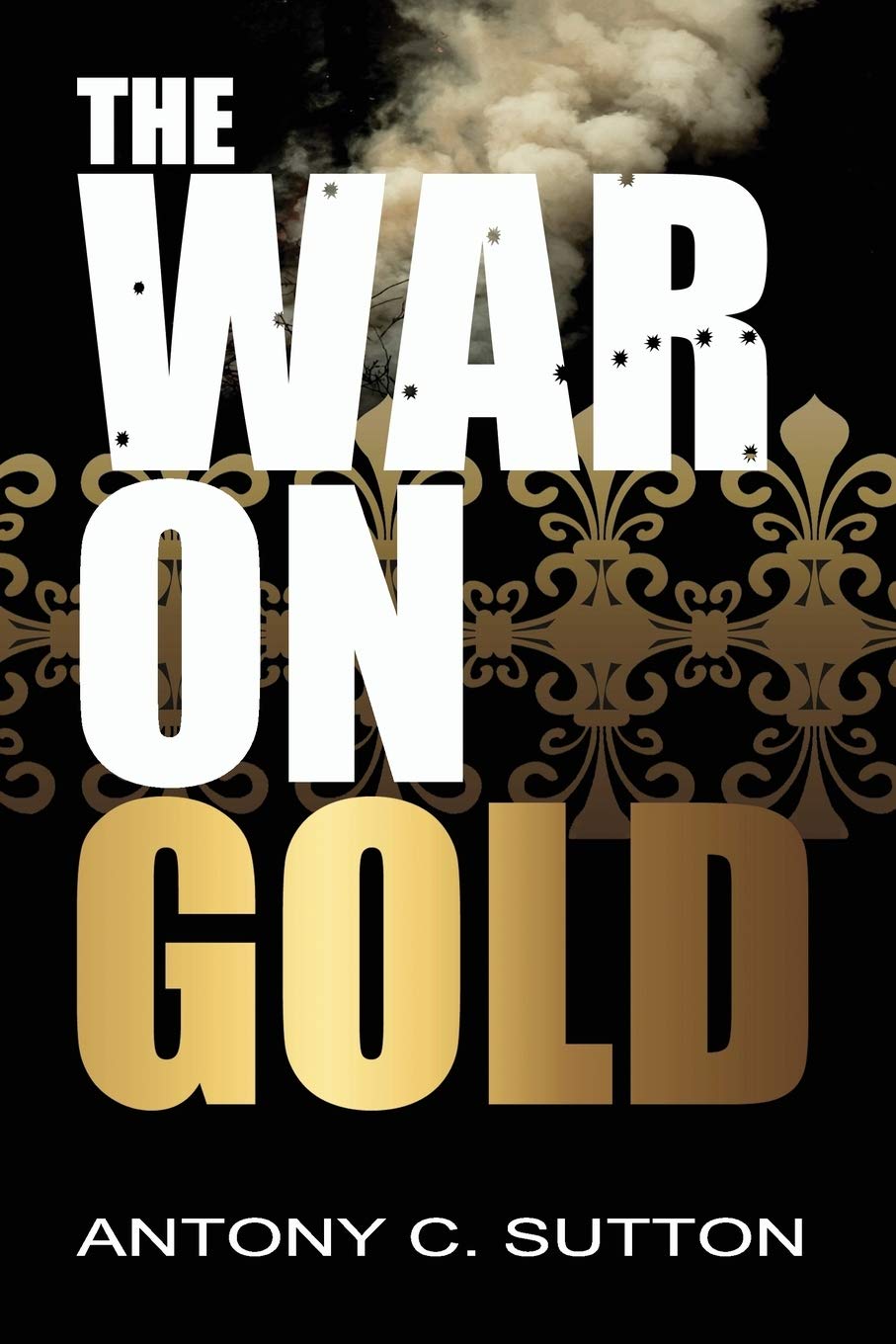 War on Gold by Antony Sutton