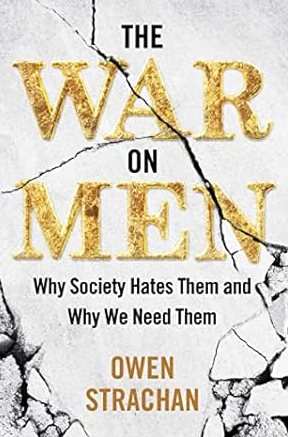 War on Men: Why Society Hates Them and Why We Need Them by Owen Strachan