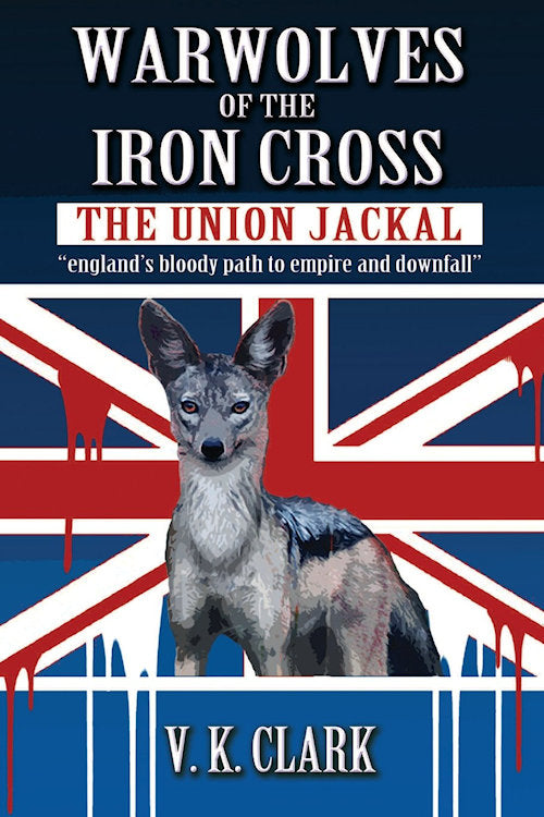 Warwolves of the Iron Cross: The Union Jackal by Veronica Kozniar-Clark