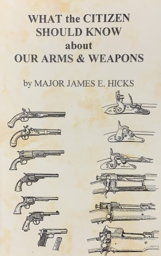 What Citizens Should Know About Our Arms and Weapons by James Hicks